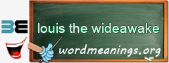 WordMeaning blackboard for louis the wideawake